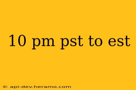 10 pm pst to est