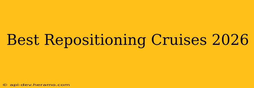 Best Repositioning Cruises 2026