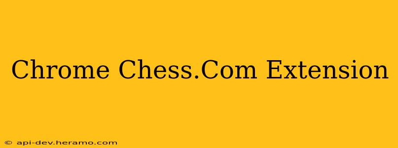 Chrome Chess.Com Extension