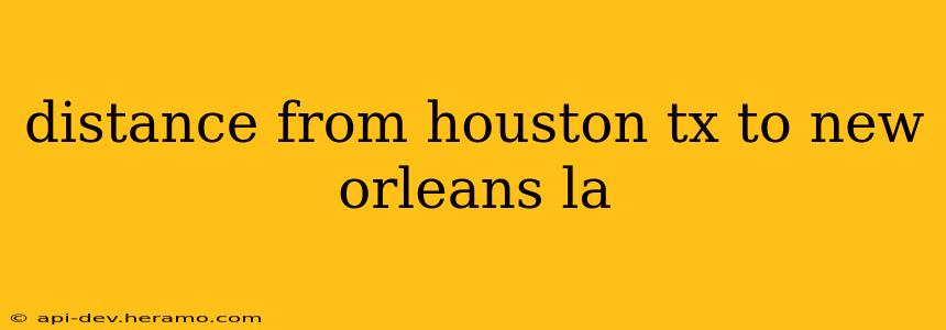 distance from houston tx to new orleans la