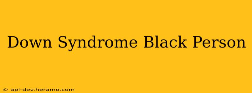 Down Syndrome Black Person