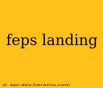 feps landing