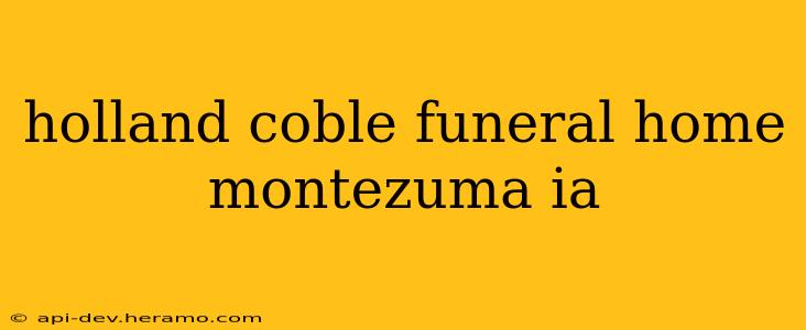 holland coble funeral home montezuma ia