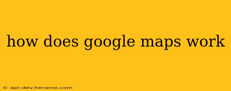 how does google maps work