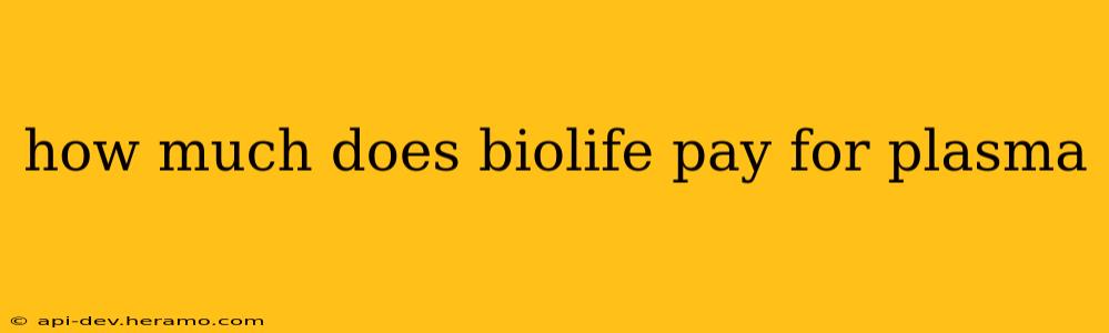 how much does biolife pay for plasma