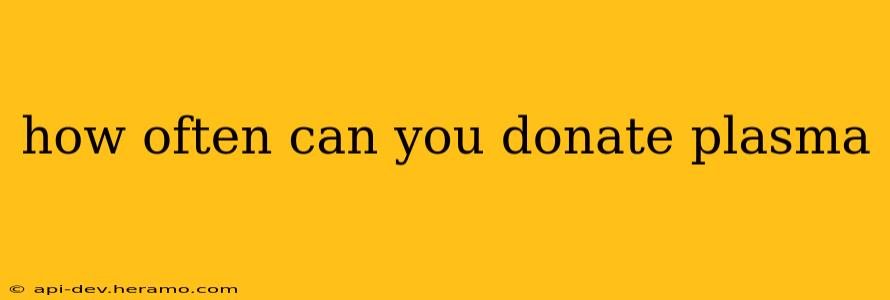 how often can you donate plasma