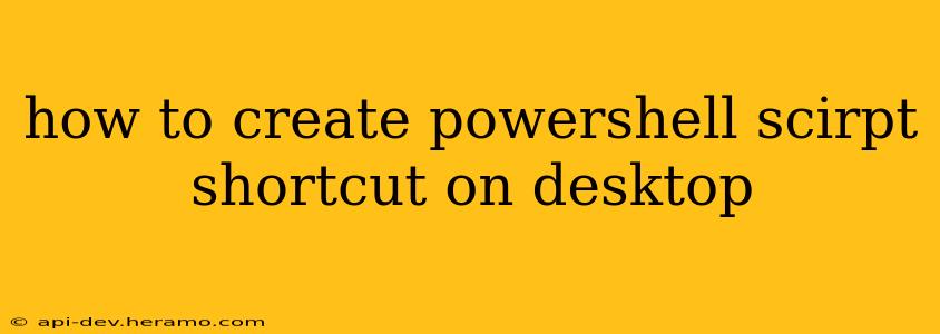 how to create powershell scirpt shortcut on desktop