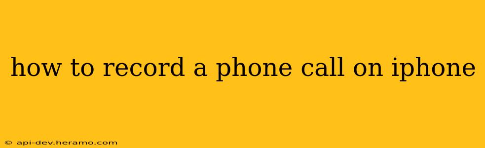 how to record a phone call on iphone