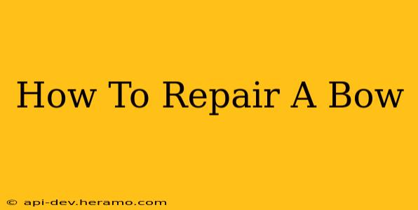 How To Repair A Bow
