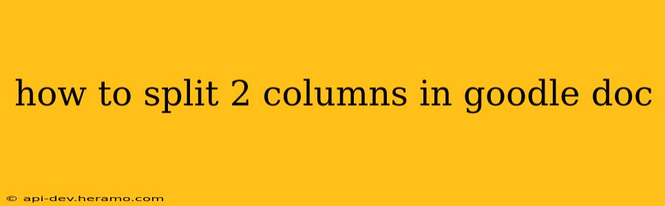 how to split 2 columns in goodle doc