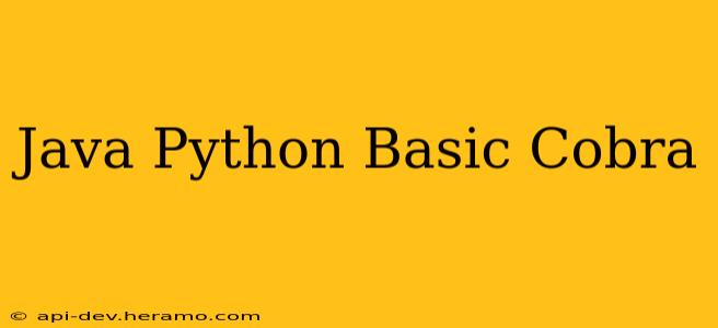 Java Python Basic Cobra