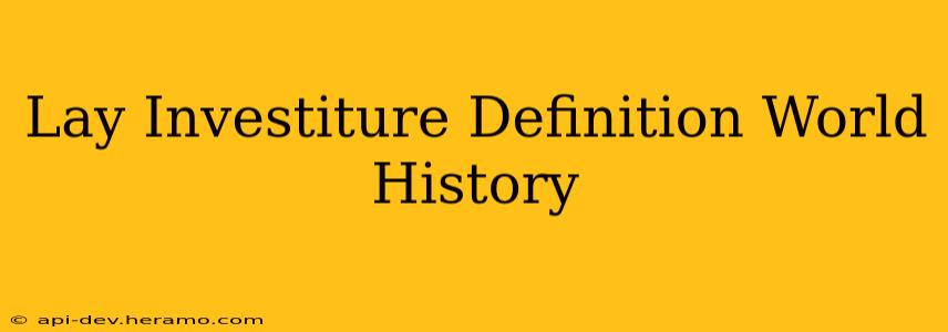 Lay Investiture Definition World History