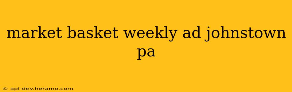 market basket weekly ad johnstown pa