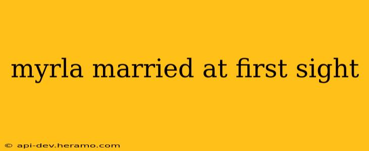 myrla married at first sight
