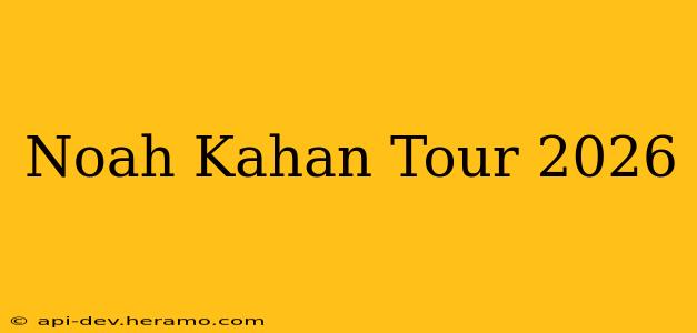 Noah Kahan Tour 2026