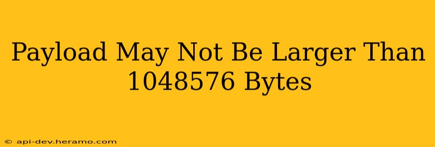 Payload May Not Be Larger Than 1048576 Bytes