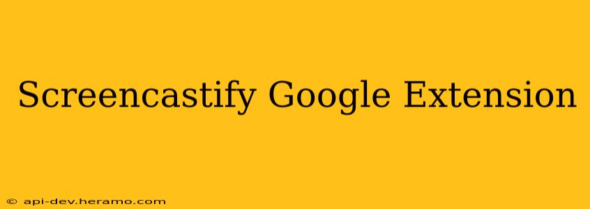 Screencastify Google Extension