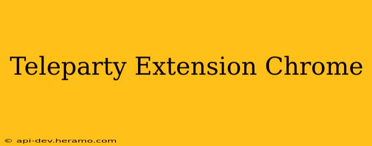 Teleparty Extension Chrome