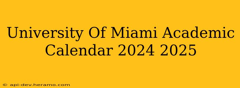 University Of Miami Academic Calendar 2024 2025
