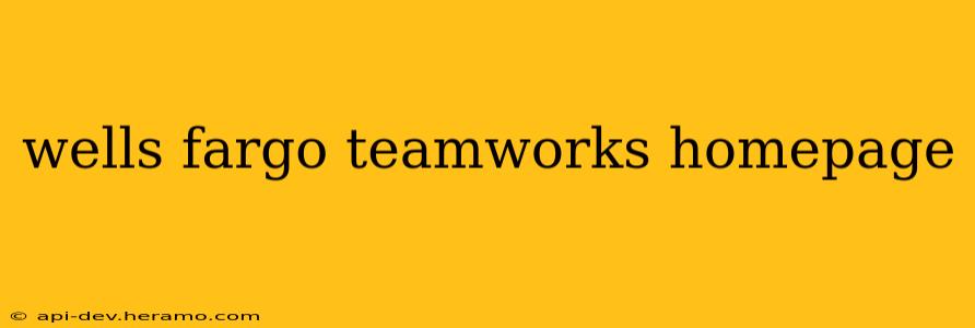 wells fargo teamworks homepage