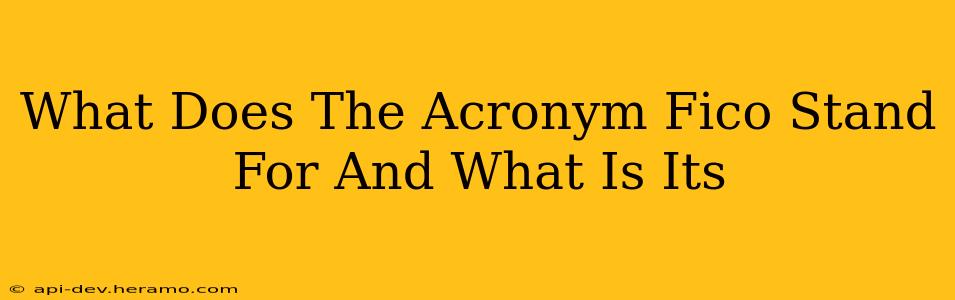 What Does The Acronym Fico Stand For And What Is Its