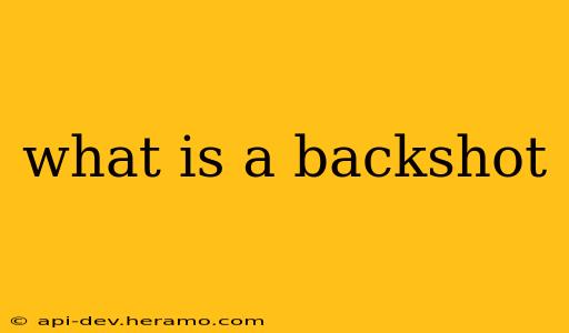what is a backshot