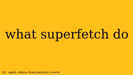 what superfetch do